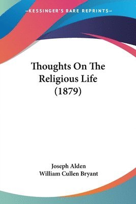 Joseph Alden - Thoughts On The Religious Life (1879), Häftad