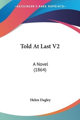 Told At Last V2: A Novel (1864) 1