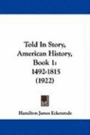 bokomslag Told in Story, American History, Book 1: 1492-1815 (1922)