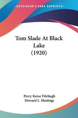 bokomslag Tom Slade at Black Lake (1920)