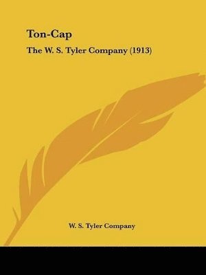 bokomslag Ton-Cap: The W. S. Tyler Company (1913)