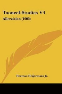 bokomslag Tooneel-Studies V4: Allerzielen (1905)