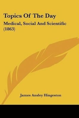 Topics Of The Day: Medical, Social And Scientific (1863) 1