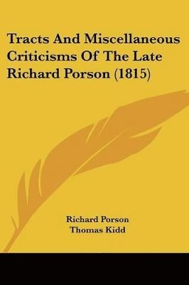 Richard Porson, Thomas Kidd - Tracts And Miscellaneous Criticisms Of The Late Richard Porson (1815), Häftad