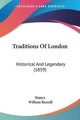 bokomslag Traditions Of London: Historical And Legendary (1859)