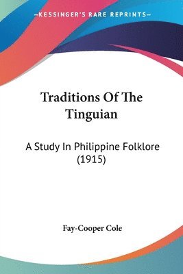 bokomslag Traditions of the Tinguian: A Study in Philippine Folklore (1915)