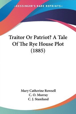 bokomslag Traitor or Patriot? a Tale of the Rye House Plot (1885)