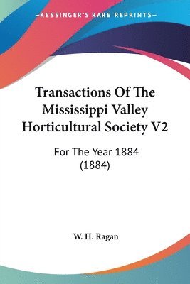 bokomslag Transactions of the Mississippi Valley Horticultural Society V2: For the Year 1884 (1884)