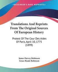 bokomslag Translations and Reprints from the Original Sources of European History: Protest of the Cour Des Aides of Paris, April 10, 1775 (1899)