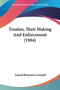 bokomslag Treaties, Their Making and Enforcement (1904)