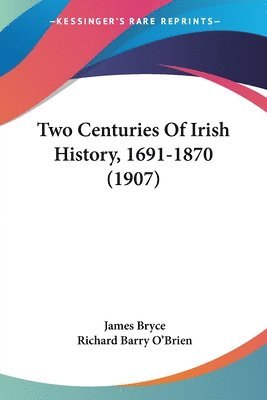 bokomslag Two Centuries of Irish History, 1691-1870 (1907)