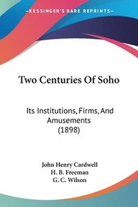 bokomslag Two Centuries of Soho: Its Institutions, Firms, and Amusements (1898)
