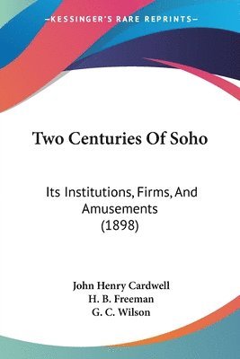 bokomslag Two Centuries of Soho: Its Institutions, Firms, and Amusements (1898)