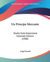 bokomslag Un Principe Mercante: Studio Sulla Espansione Coloniale Italiana (1900)