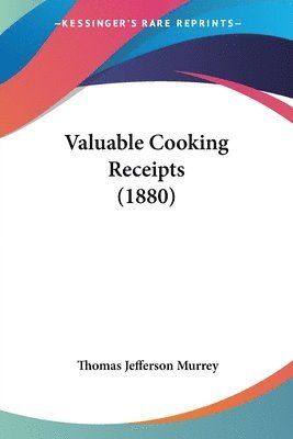 bokomslag Valuable Cooking Receipts (1880)