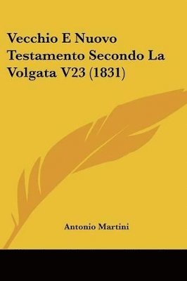bokomslag Vecchio E Nuovo Testamento Secondo La Volgata V23 (1831)