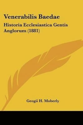 bokomslag Venerabilis Baedae: Historia Ecclesiastica Gentis Anglorum (1881)