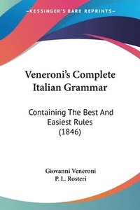 bokomslag Veneroni's Complete Italian Grammar: Containing The Best And Easiest Rules (1846)