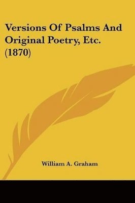 bokomslag Versions Of Psalms And Original Poetry, Etc. (1870)