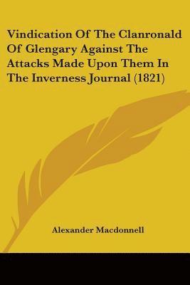 bokomslag Vindication Of The Clanronald Of Glengary Against The Attacks Made Upon Them In The Inverness Journal (1821)