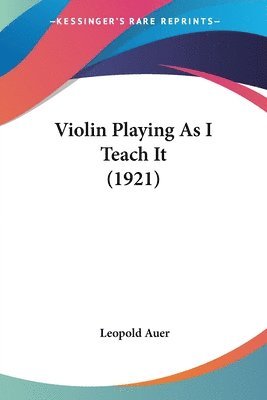 Violin Playing as I Teach It (1921) 1