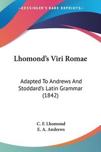 bokomslag Lhomond's Viri Romae: Adapted To Andrews And Stoddard's Latin Grammar (1842)