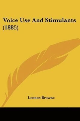 bokomslag Voice Use and Stimulants (1885)