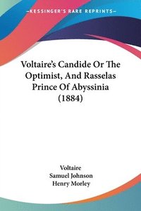 bokomslag Voltaire's Candide or the Optimist, and Rasselas Prince of Abyssinia (1884)