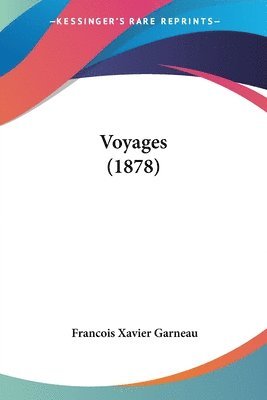 Francois Xavier Garneau - Voyages (1878), Häftad