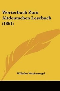bokomslag Worterbuch Zum Altdeutschen Lesebuch (1861)