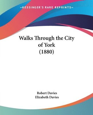 Walks Through the City of York (1880) 1