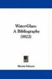 bokomslag Water-Glass: A Bibliography (1922)