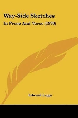 bokomslag Way-side Sketches: In Prose And Verse (1870)