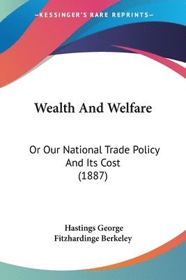 Hastings George Fitzhardinge Berkeley - Wealth And Welfare, Häftad