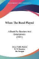 When the Band Played: A Book for Readers and Entertainers (1901) 1