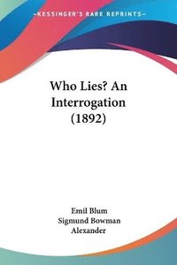 bokomslag Who Lies? an Interrogation (1892)