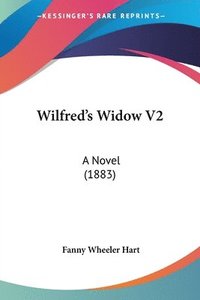 bokomslag Wilfred's Widow V2: A Novel (1883)
