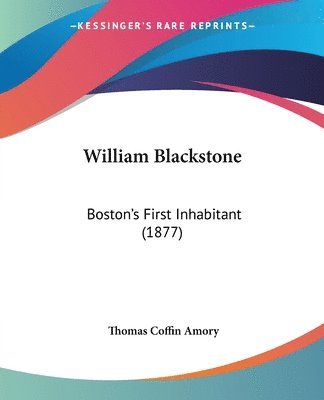 bokomslag William Blackstone: Boston's First Inhabitant (1877)