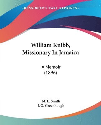 M E Smith, M. E. Smith - William Knibb, Missionary In Jamaica, Häftad