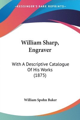 William Spohn Baker - William Sharp, Engraver, Häftad