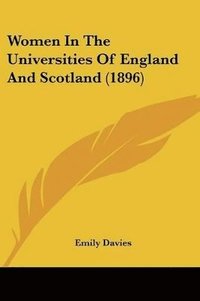 bokomslag Women in the Universities of England and Scotland (1896)