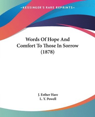 bokomslag Words of Hope and Comfort to Those in Sorrow (1878)