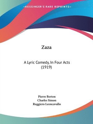 bokomslag Zaza: A Lyric Comedy, in Four Acts (1919)