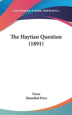 bokomslag The Haytian Question (1891)