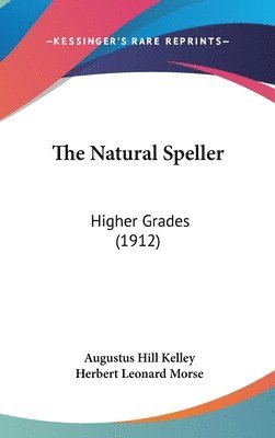 bokomslag The Natural Speller: Higher Grades (1912)