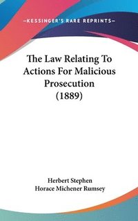 bokomslag The Law Relating to Actions for Malicious Prosecution (1889)