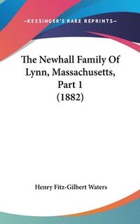 bokomslag The Newhall Family of Lynn, Massachusetts, Part 1 (1882)