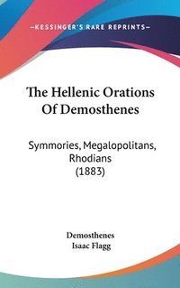 bokomslag The Hellenic Orations of Demosthenes: Symmories, Megalopolitans, Rhodians (1883)