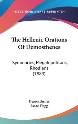 bokomslag The Hellenic Orations of Demosthenes: Symmories, Megalopolitans, Rhodians (1883)