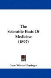 bokomslag The Scientific Basis of Medicine (1897)